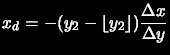 $\displaystyle x_d = - ( y_2-{\lfloor} y_2 {\rfloor} ) \frac{\Delta x}{\Delta y}$