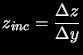 $\displaystyle z_{inc} = \frac{\Delta z}{\Delta y}$