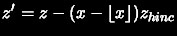 $\displaystyle z' = z - (x - {\lfloor} x {\rfloor}) z_{hinc}$