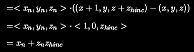 $\displaystyle = <x_n, y_n, z_n> \cdot ( (x+1, y, z+z_{hinc}) - (x,y,z) )$